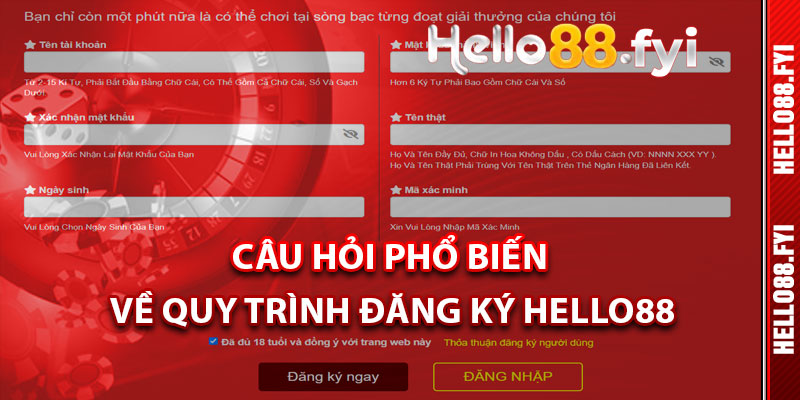 Câu Hỏi Phổ Biến Về Quy Trình Đăng Ký Hello88