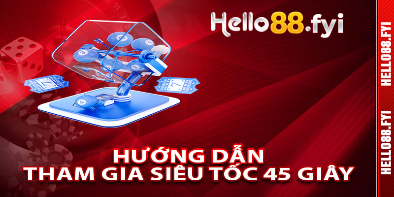 Hướng Dẫn Từng Bước Để Tham Gia Trò Chơi Siêu Tốc 45 Giây