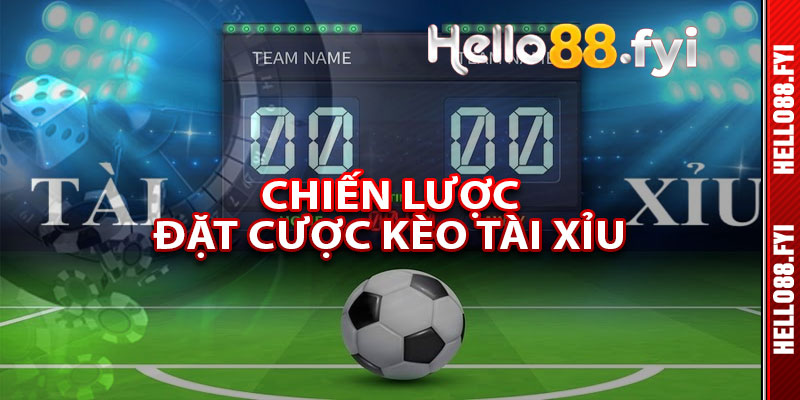 Chiến Lược Đặt Cược Kèo Tài Xỉu Cực Kỳ Hiệu Quả