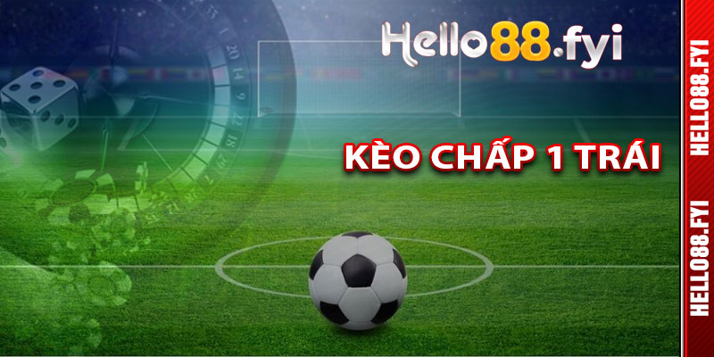 Kèo Chấp 1 Trái